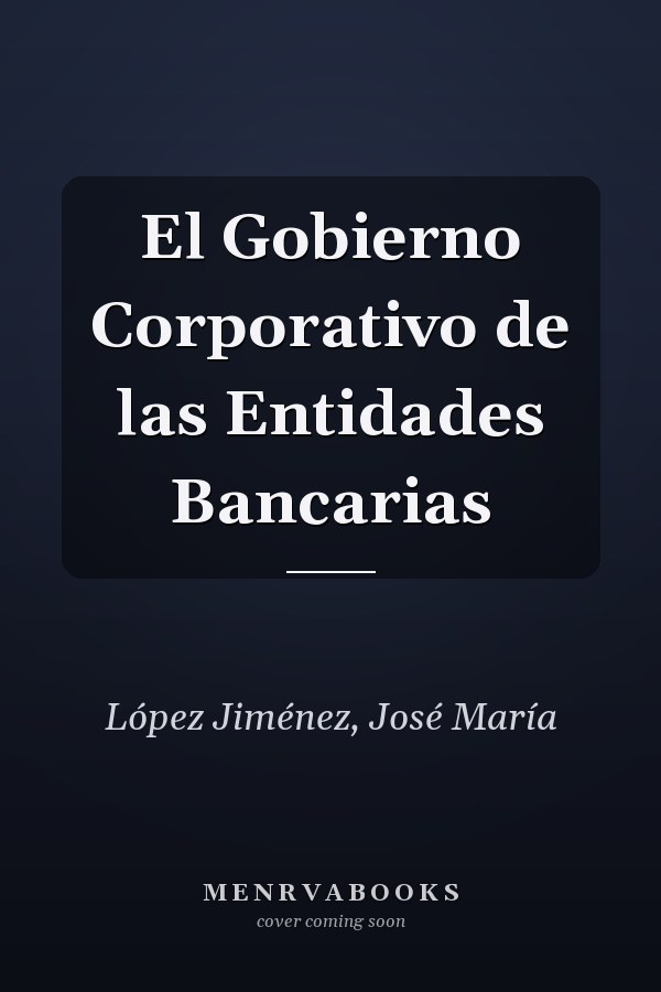 El Gobierno Corporativo de las Entidades Bancarias