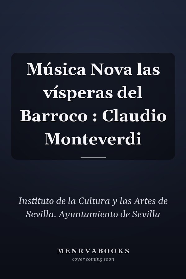 Música Nova las vísperas del Barroco : Claudio Monteverdi