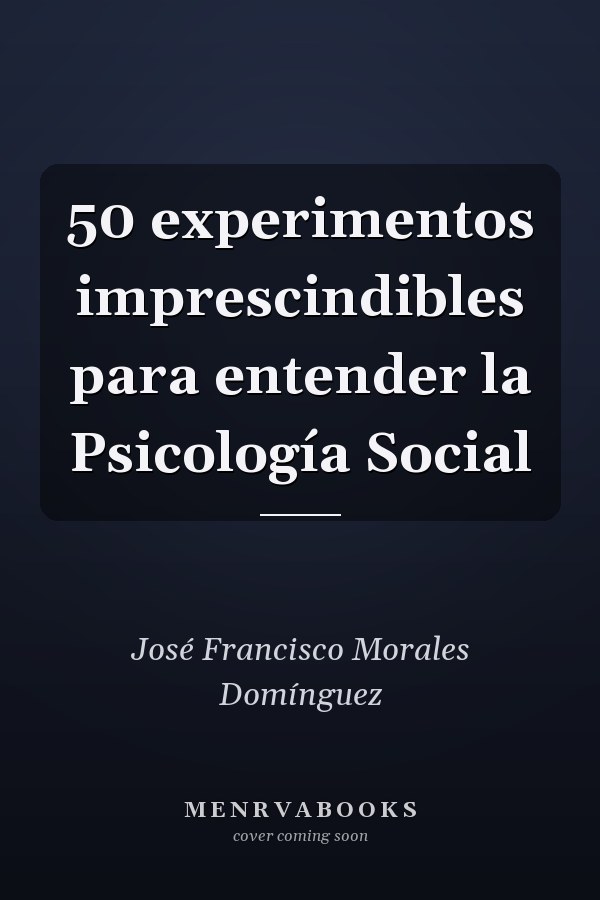 50 experimentos imprescindibles para entender la Psicología Social