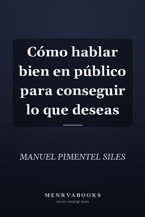 Cómo hablar bien en público para conseguir lo que deseas