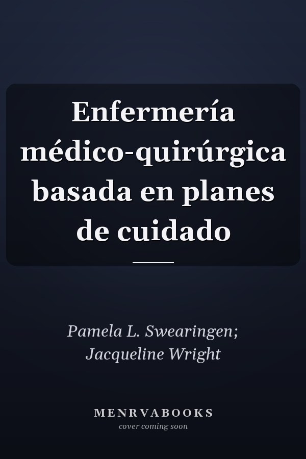 Enfermería médico-quirúrgica basada en planes de cuidado