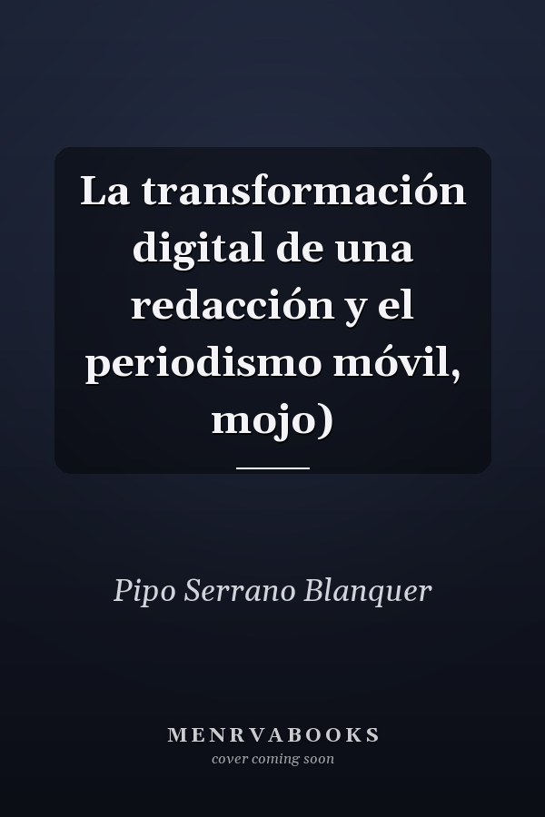 La transformación digital de una redacción y el periodismo móvil, mojo)