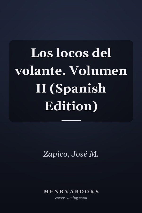 Los locos del volante. Volumen II (Spanish Edition)