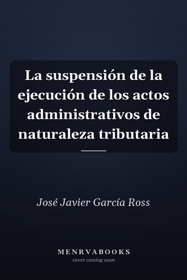 La suspensión de la ejecución de los actos administrativos de naturaleza tributaria