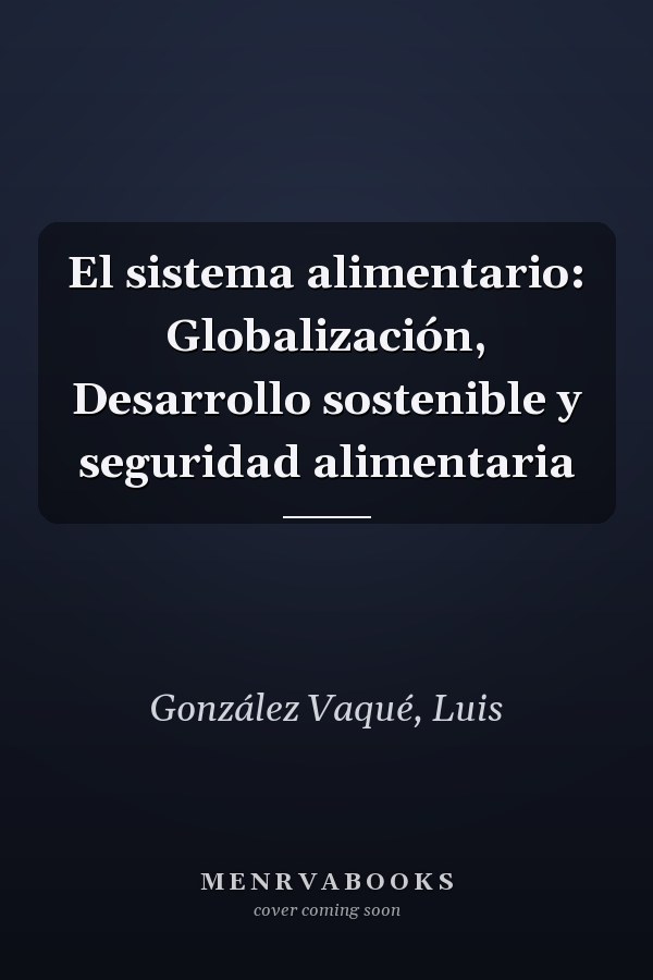 El sistema alimentario: Globalización, Desarrollo sostenible y seguridad alimentaria
