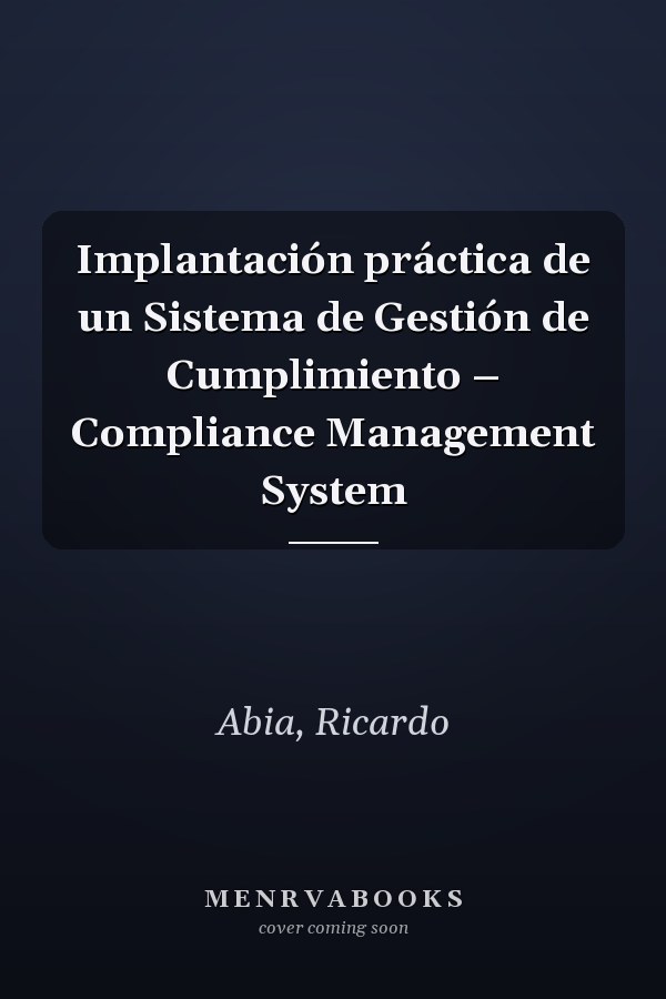 Implantación práctica de un Sistema de Gestión de Cumplimiento – Compliance Management System