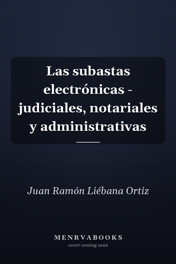 Las subastas electrónicas - judiciales, notariales y administrativas