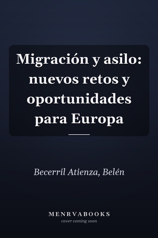 Migración y asilo: nuevos retos y oportunidades para Europa