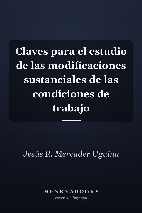 Claves para el estudio de las modificaciones sustanciales de las condiciones de trabajo