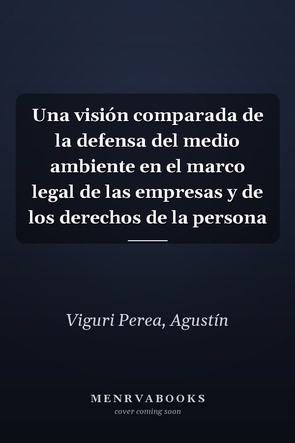 Una visión comparada de la defensa del medio ambiente en el marco legal de las empresas y de los derechos de la persona