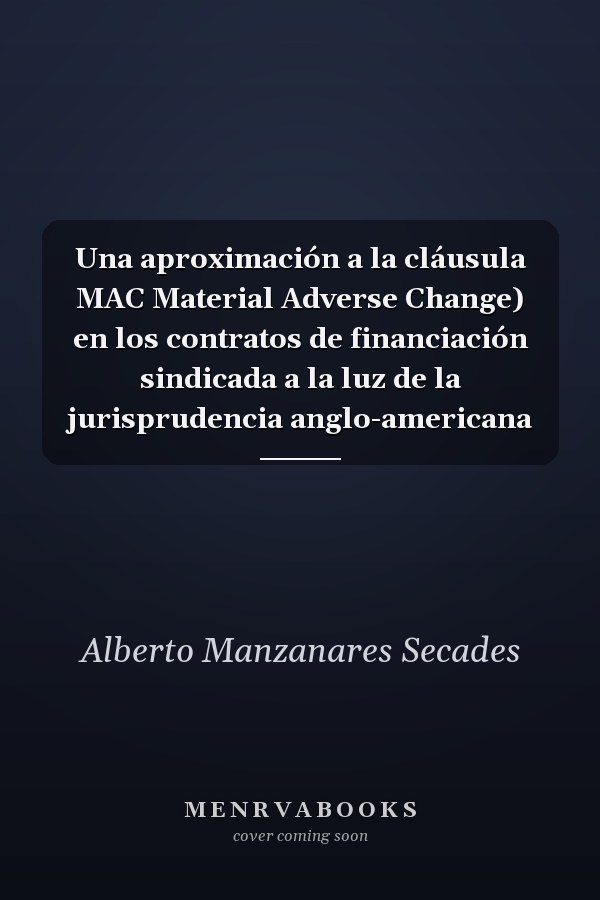 Una aproximación a la cláusula MAC Material Adverse Change) en los contratos de financiación sindicada a la luz de la jurisprudencia anglo-americana