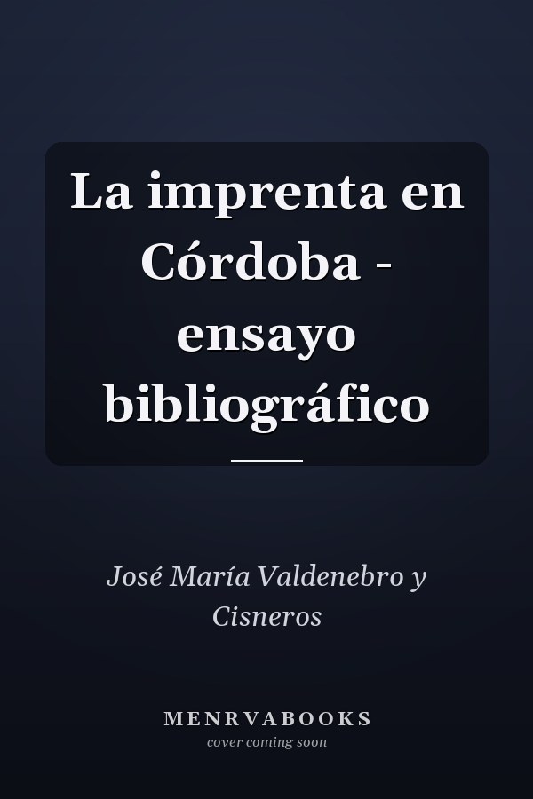 La imprenta en Córdoba - ensayo bibliográfico
