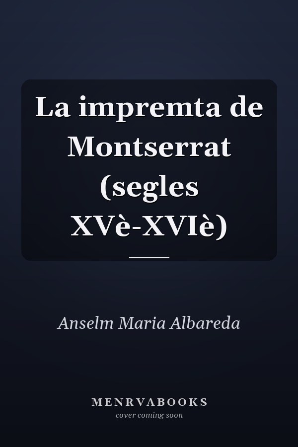La impremta de Montserrat (segles XVè-XVIè)