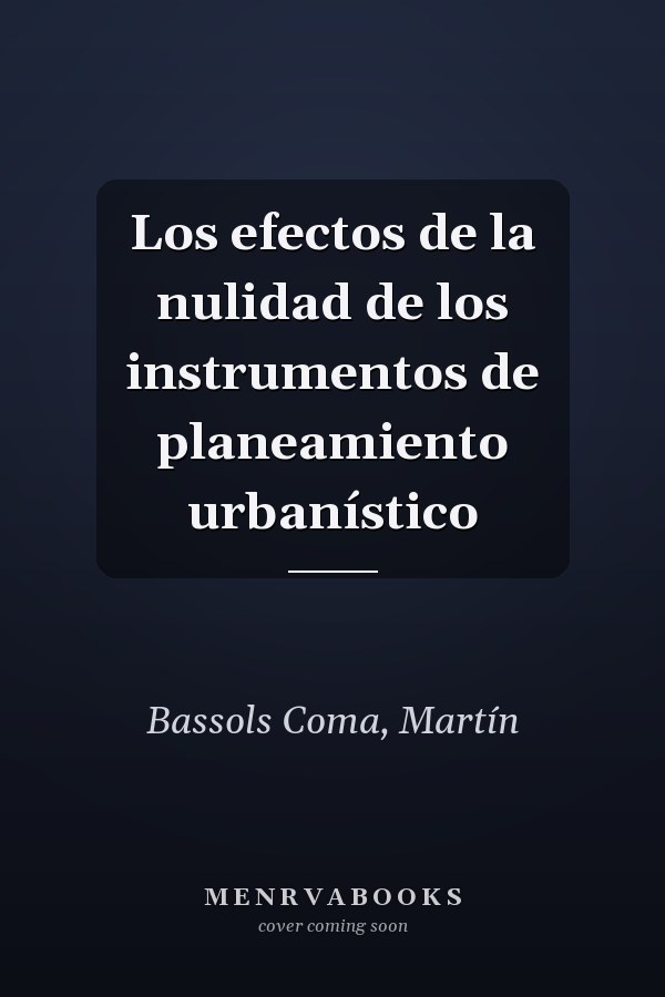 Los efectos de la nulidad de los instrumentos de planeamiento urbanístico