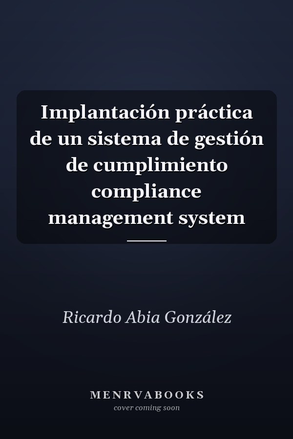 Implantación práctica de un sistema de gestión de cumplimiento compliance management system