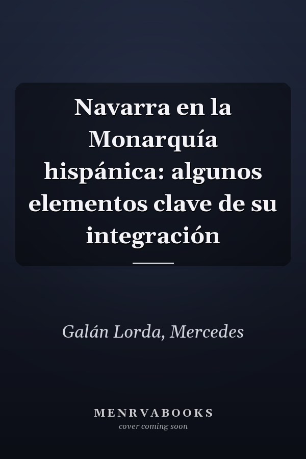 Navarra en la Monarquía hispánica: algunos elementos clave de su integración