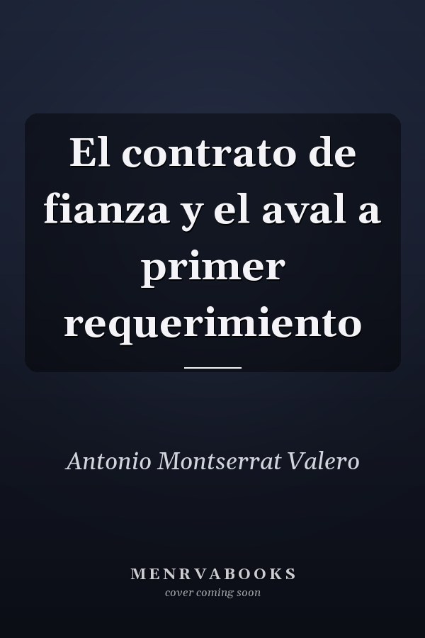 El contrato de fianza y el aval a primer requerimiento