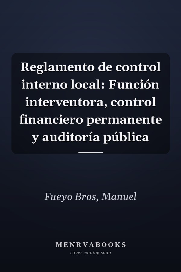 Reglamento de control interno local: Función interventora, control financiero permanente y auditoría pública