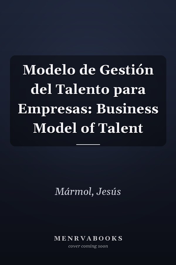 Modelo de Gestión del Talento para Empresas: Business Model of Talent