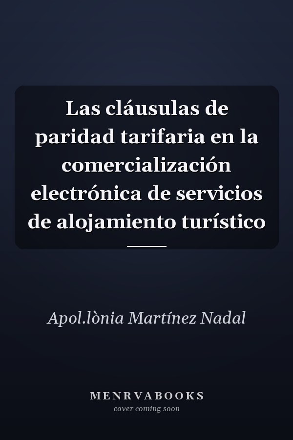 Las cláusulas de paridad tarifaria en la comercialización electrónica de servicios de alojamiento turístico