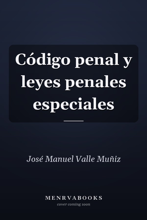 Código penal y leyes penales especiales