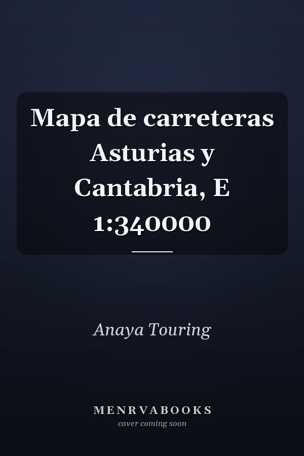 Mapa de carreteras Asturias y Cantabria, E 1:340000