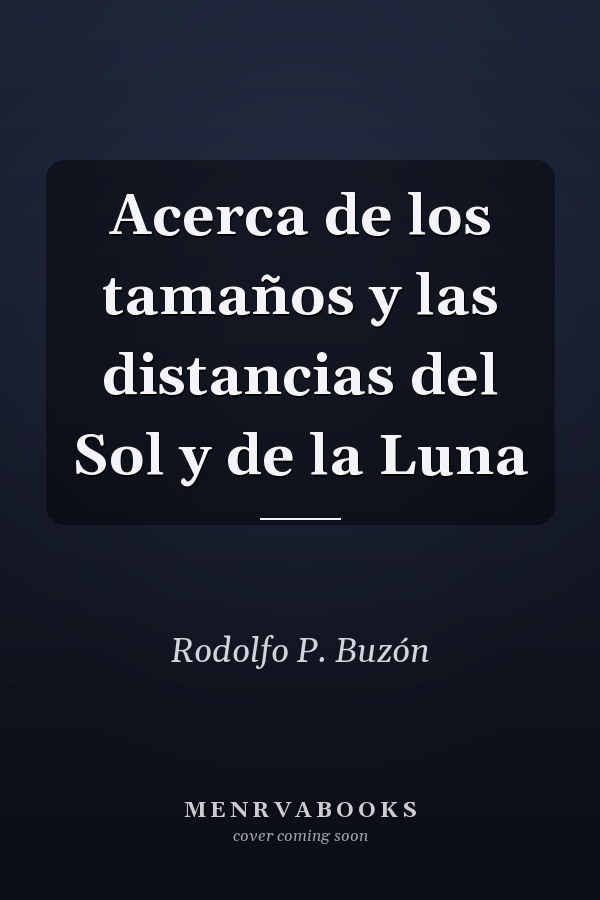 Acerca de los tamaños y las distancias del Sol y de la Luna