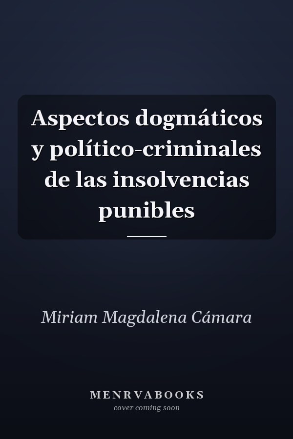 Aspectos dogmáticos y político-criminales de las insolvencias punibles