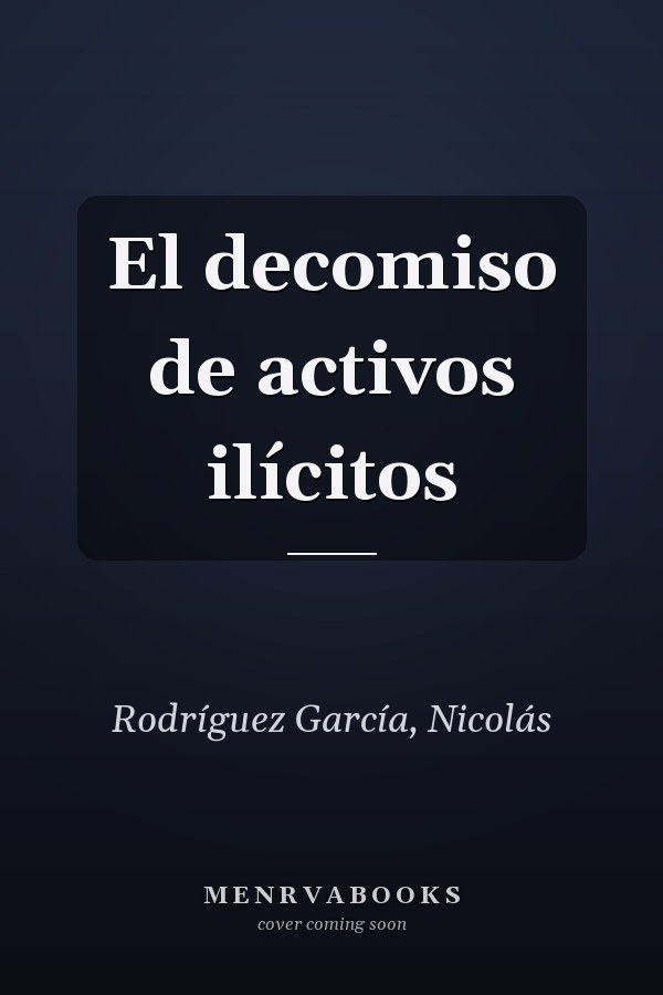 El decomiso de activos ilícitos