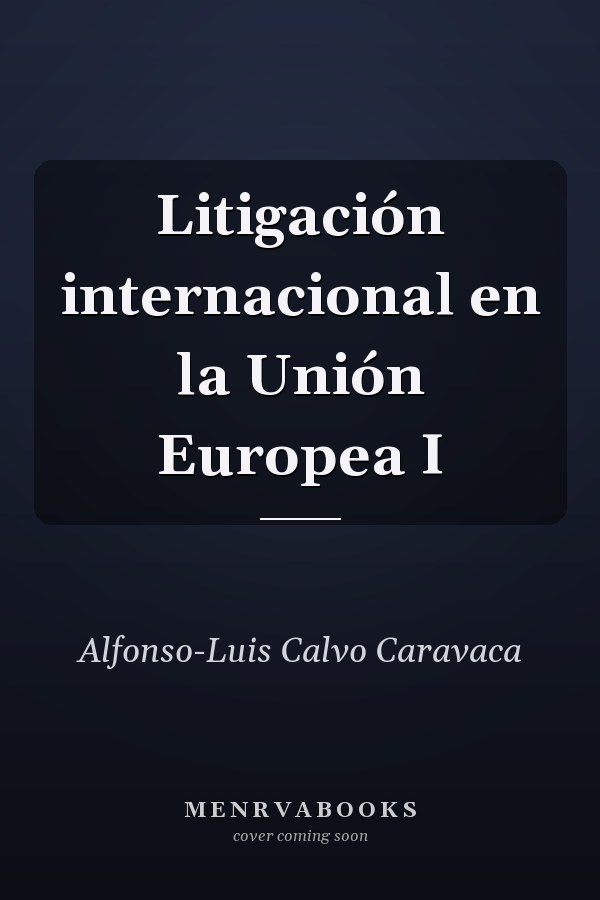 Litigación internacional en la Unión Europea I