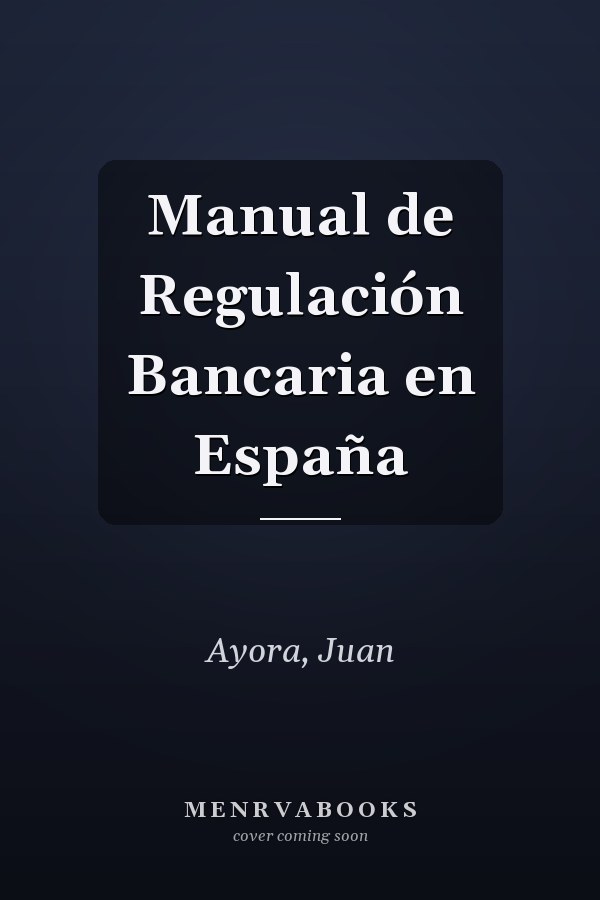 Manual de Regulación Bancaria en España