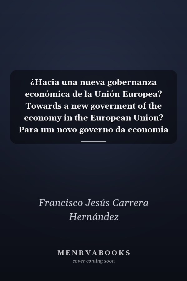 ¿Hacia una nueva gobernanza económica de la Unión Europea? Towards a new goverment of the economy in the European Union? Para um novo governo da economia na União Europeia?(DÚO)