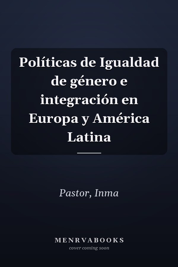 Políticas de Igualdad de género e integración en Europa y América Latina