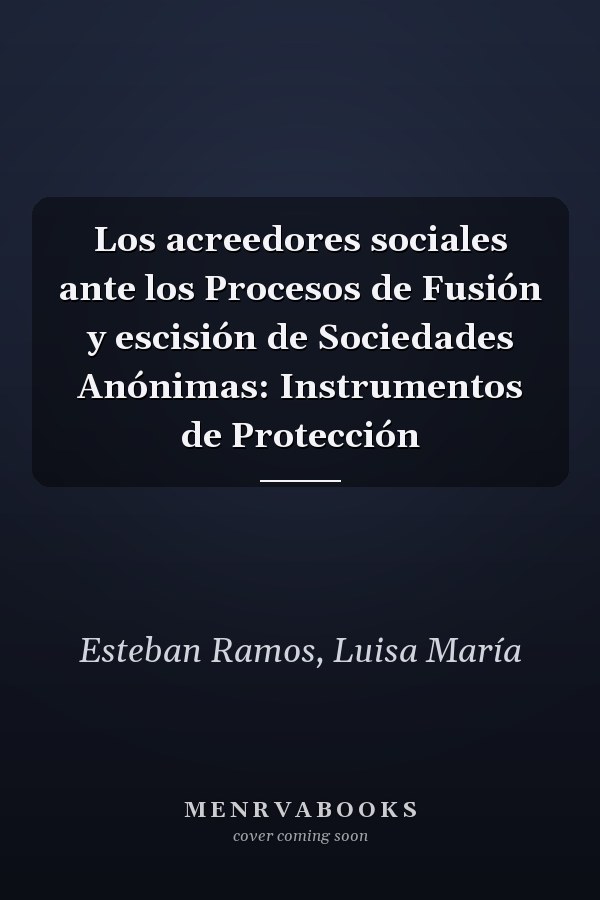 Los acreedores sociales ante los Procesos de Fusión y escisión de Sociedades Anónimas: Instrumentos de Protección