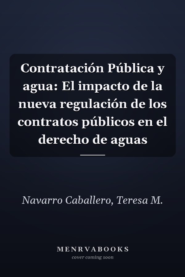 Contratación Pública y agua: El impacto de la nueva regulación de los contratos públicos en el derecho de aguas