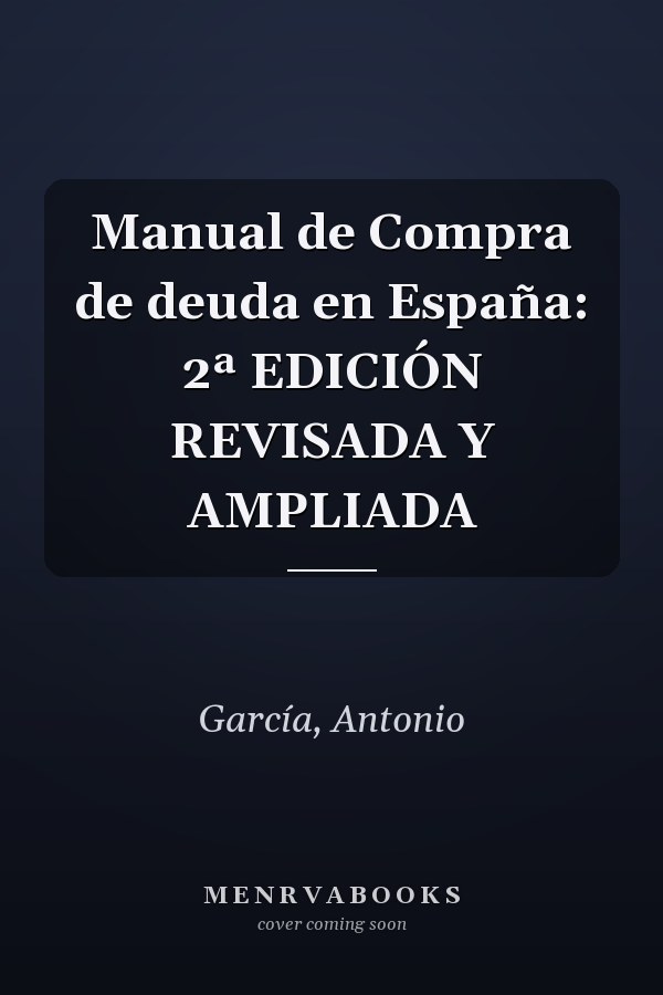 Manual de Compra de deuda en España: 2ª EDICIÓN REVISADA Y AMPLIADA