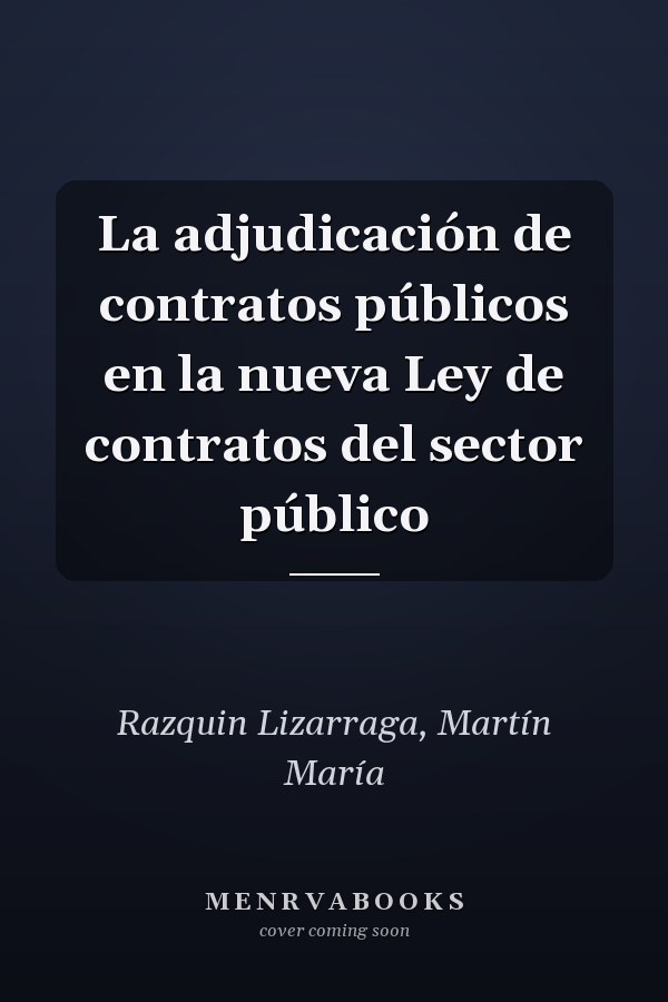 La adjudicación de contratos públicos en la nueva Ley de contratos del sector público