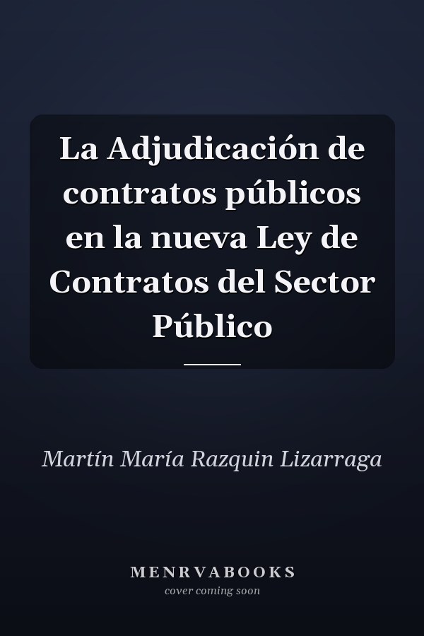 La Adjudicación de contratos públicos en la nueva Ley de Contratos del Sector Público