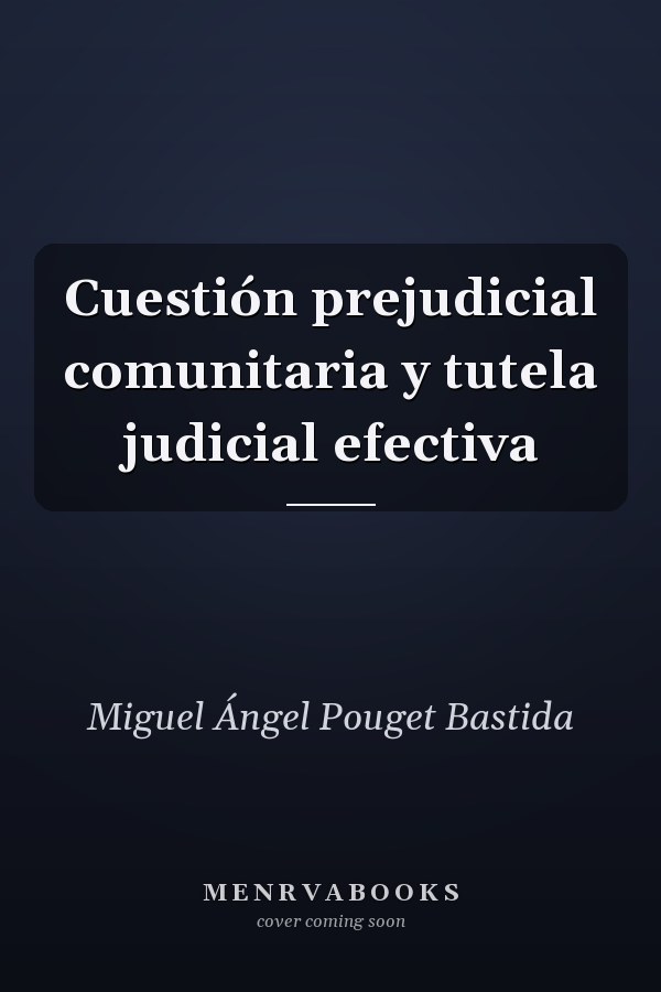 Cuestión prejudicial comunitaria y tutela judicial efectiva