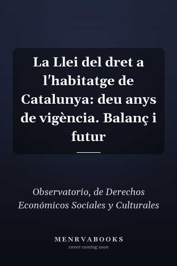La Llei del dret a l'habitatge de Catalunya: deu anys de vigència. Balanç i futur