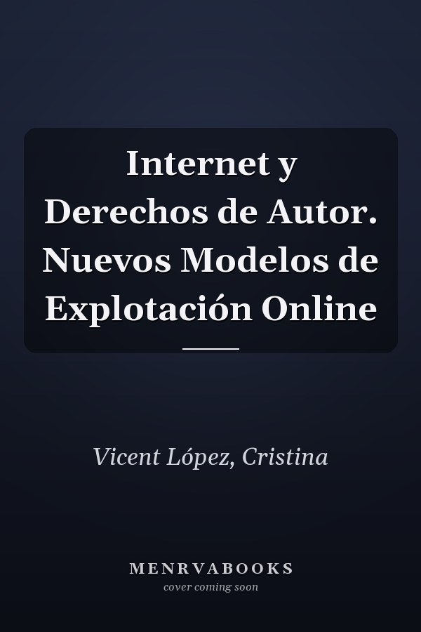 Internet y Derechos de Autor. Nuevos Modelos de Explotación Online