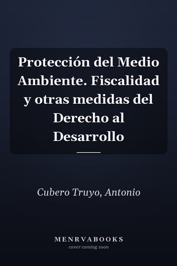 Protección del Medio Ambiente. Fiscalidad y otras medidas del Derecho al Desarrollo