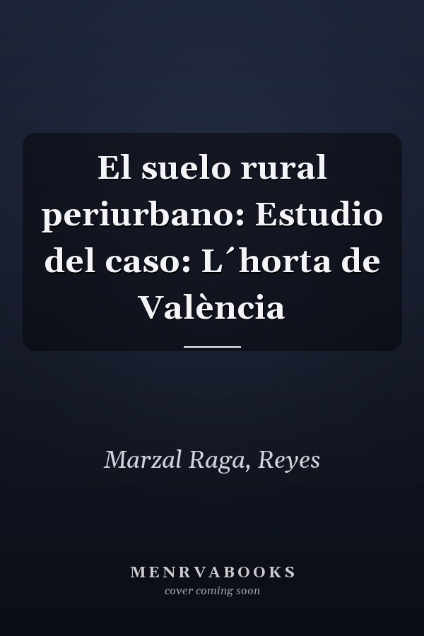El suelo rural periurbano: Estudio del caso: L´horta de València
