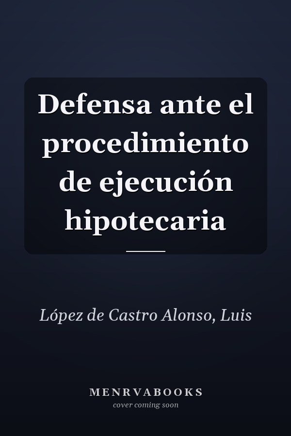 Defensa ante el procedimiento de ejecución hipotecaria