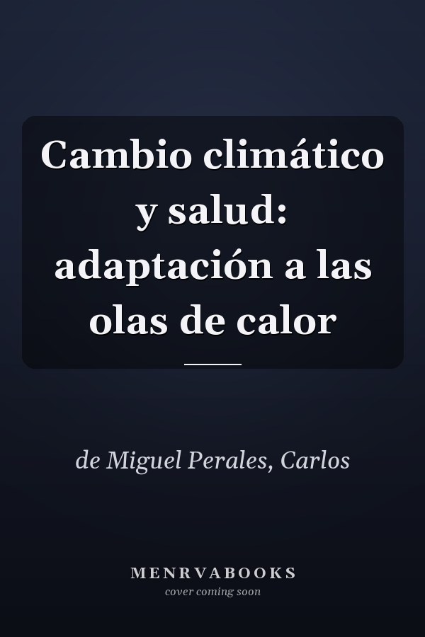 Cambio climático y salud: adaptación a las olas de calor