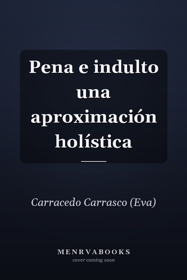 Pena e indulto una aproximación holística