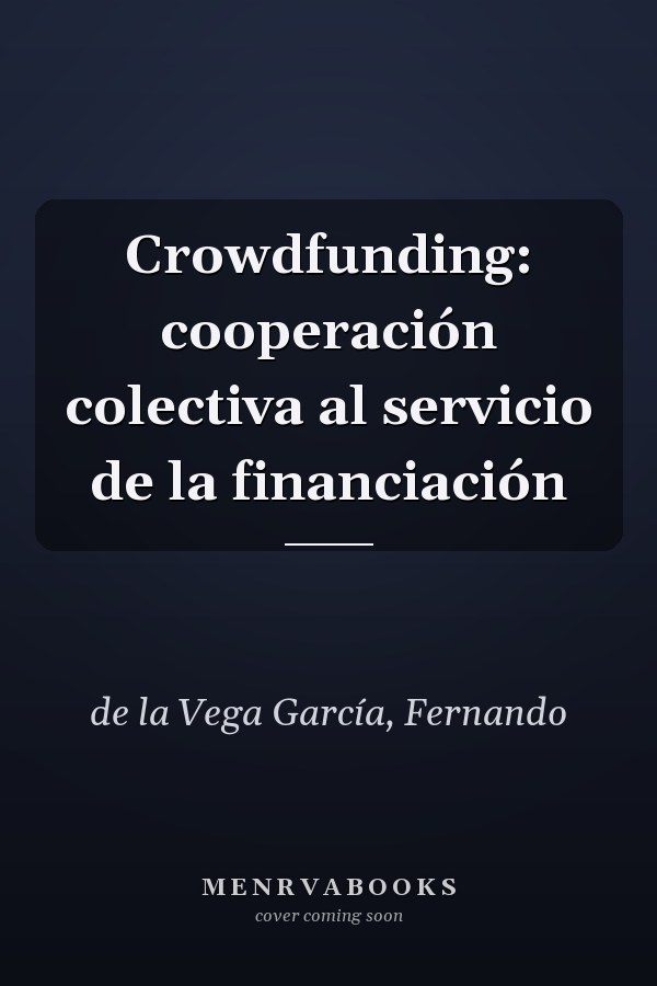 Crowdfunding: cooperación colectiva al servicio de la financiación