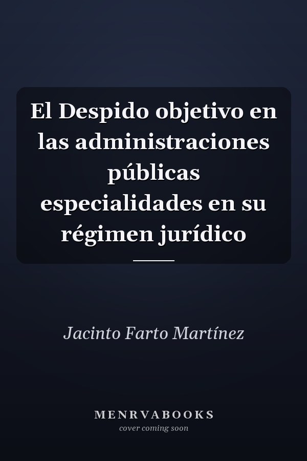 El Despido objetivo en las administraciones públicas especialidades en su régimen jurídico