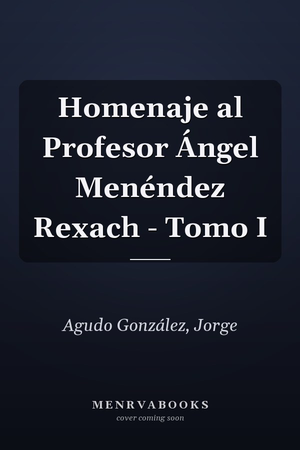 Homenaje al Profesor Ángel Menéndez Rexach - Tomo I