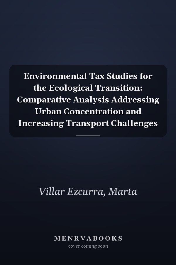 Environmental Tax Studies for the Ecological Transition: Comparative Analysis Addressing Urban Concentration and Increasing Transport Challenges